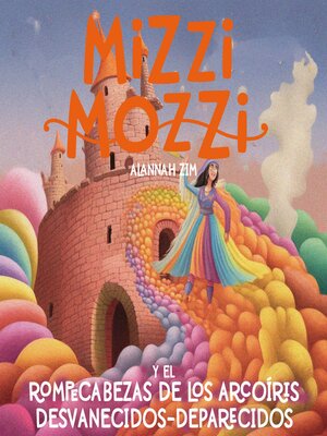 cover image of Mizzi Mozzi Y El Rompecabezas De Los Arcoíris Desvanecidos-Deparecidos